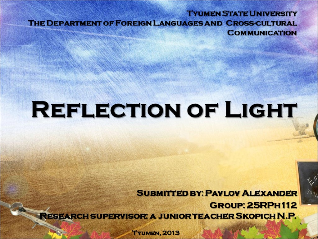 Tyumen State University The Department of Foreign Languages and Cross-cultural Communication Reflection of Light